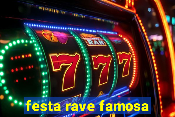 festa rave famosa